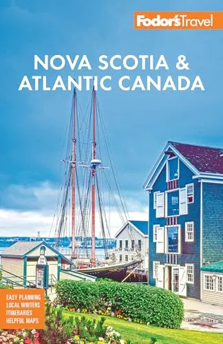 Fodor's Nova Scotia & Atlantic Canada: with New Brunswick, Prince Edward Island, & Newfoundland